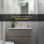 Can A Bathroom Mirror Be Bigger Than Vanity Unit