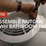 How To Disassemble A Nutone Bathroom Fan